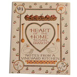 Heart Of The Home Notes From A Vineyard Kitchen Susan Branch Hardcover Cookbook